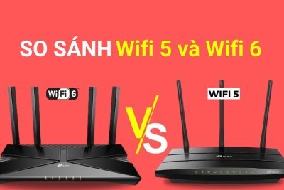 So sánh Wifi 5 và Wifi 6: 10 điểm khác biệt chính bạn cần biết