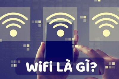 Wifi là gì? Nguyên lý hoạt động và các chuẩn Wifi phổ biến