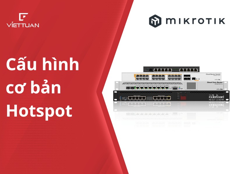 Hướng dẫn cấu hình cơ bản Hotspot trên Router MikroTik