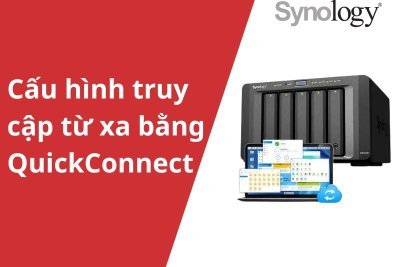 Hướng dẫn cấu hình truy cập NAS Synology từ xa bằng QuickConnect