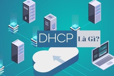 DHCP là gì? Tìm hiểu các kiến thức về giao thức DHCP