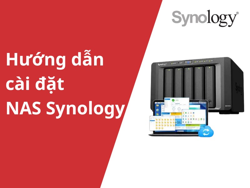 Hướng dẫn cài đặt cấu hình NAS Synology đơn giản nhanh chóng