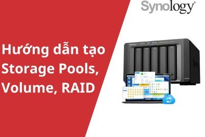 Hướng dẫn tạo Storage Pools và Volume, RAID trên NAS Synology