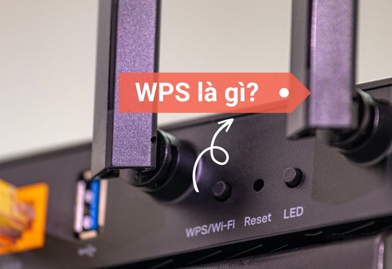WPS là gì? Cách thiết lập kết nối WPS Wifi nhanh chóng