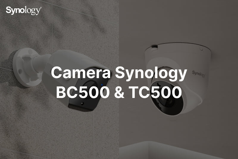Synology đã chính thức cho ra mắt camera IP BC500 và TC500 tích hợp công nghệ AI
