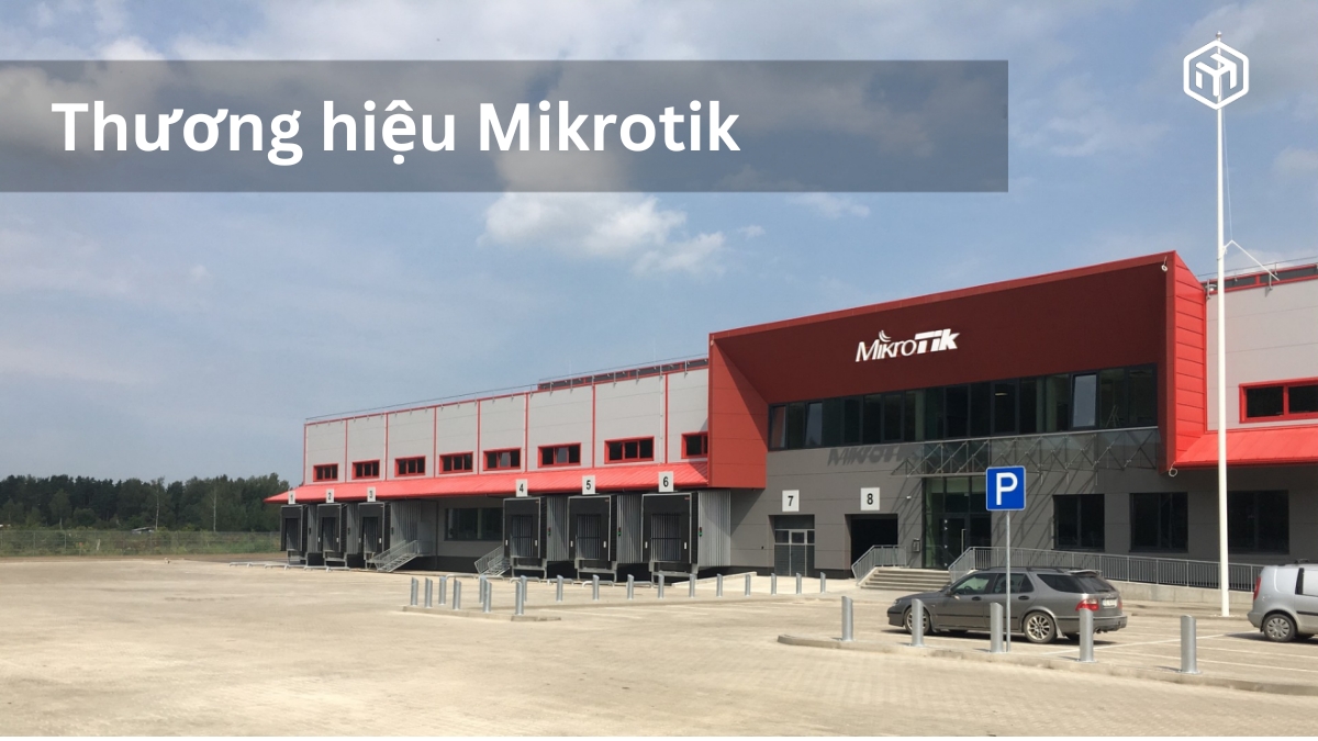 Nhà máy sản xuất thiết bị mạng của Mikrotik