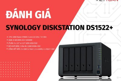 Đánh giá NAS Synology DiskStation DS1522+ - Giải pháp lưu trữ tối ưu cho doanh nghiệp