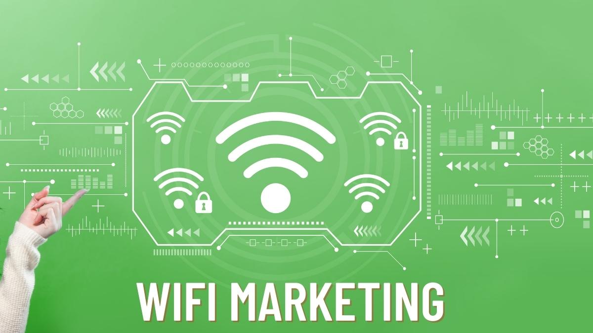 Wifi Marketing là gì? Sử dụng ở đâu để đạt hiệu quả cao?