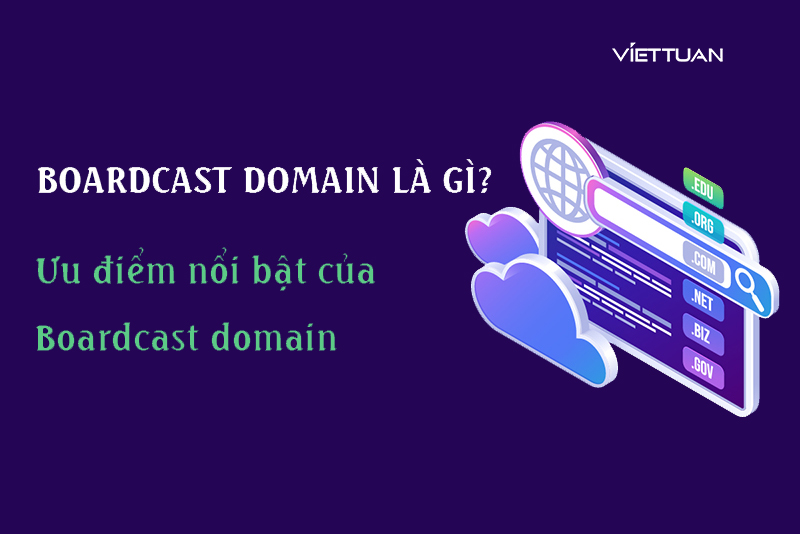 Boardcast Domain là gì? Ưu điểm nổi bật của Boardcast Domain