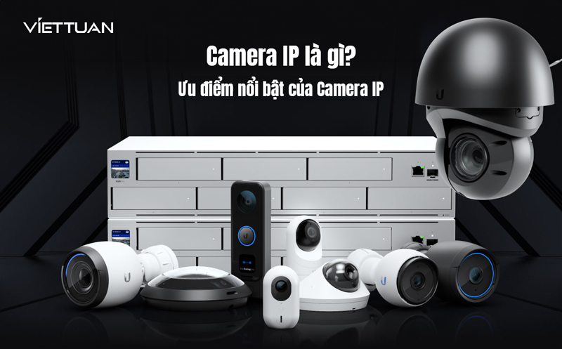Camera IP là gì? Một số ưu điểm nổi bật của Camera IP mà bạn nên biết