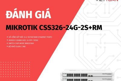 Đánh giá chi tiết Switch MikroTik CSS326-24G-2S+RM - Thiết bị tầm trung cho doanh nghiệp