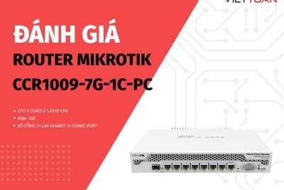 Đánh giá Router MikroTik CCR1009-7G-1C-PC - Khả năng chịu tải tới hơn 1000 Clients