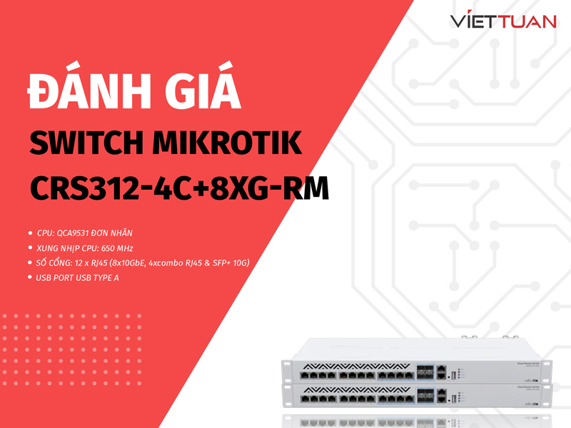 Đánh giá chi tiết Switch MikroTik CRS312-4C-8XG+RM - Tốc độ mạng vượt trội với 12 cổng 10GbE
