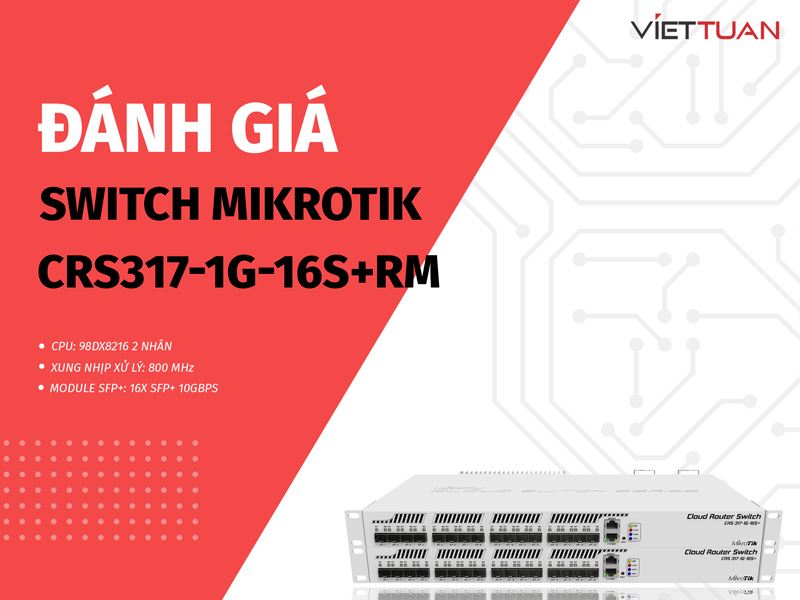 Đánh giá Switch MikroTik CRS317-1G-16S+RM - Thiết bị Switch 16 cổng với hiệu suất mạnh mẽ