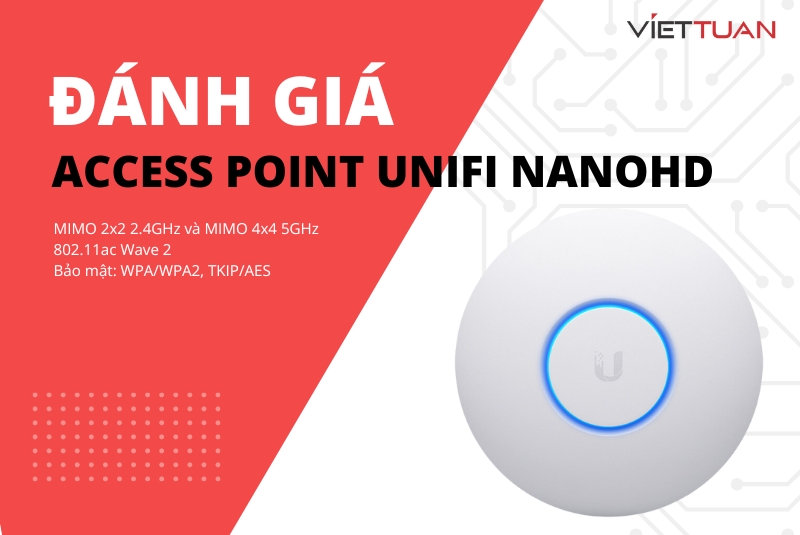 Đánh giá Unifi nanoHD - Thiết bị phát wifi chuẩn wifi 5, hỗ trợ Mu-Mimo