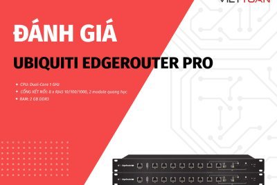 Đánh giá Ubiquiti EdgeRouter Pro - Thiết bị router với hiệu suất vượt trội