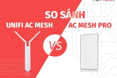So sánh Unifi AC Mesh và Unifi AC Mesh Pro, điểm khác biệt giữa 2 bộ phát wifi
