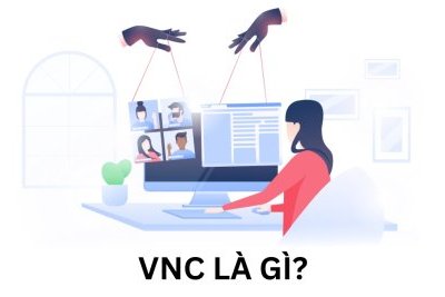 VNC là gì? Tính năng và lợi ích nổi bật của VNC