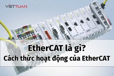 EtherCAT là gì? Cách thức hoạt động của giao thức truyền thông công nghiệp EtherCAT