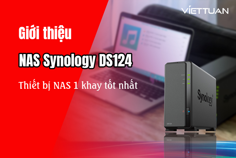Giới thiệu NAS Synology DS124 - Thiết bị NAS 1 khay tốt nhất