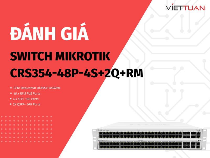 Đánh giá Switch MikroTik CRS354-48P-4S+2Q+RM | Switch 48 Port PoE cho doanh nghiệp vừa và lớn