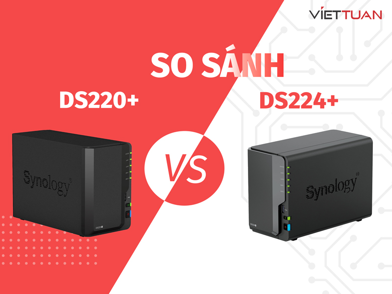 So sánh thiết bị lưu trữ NAS Synology DS220+ và DS224+