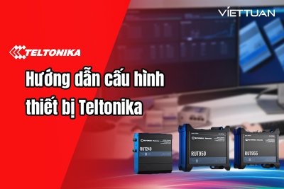 Hướng dẫn cấu hình cơ bản Router 3G/4G Công nghiệp Teltonika từ A đến Z
