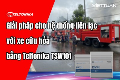 Giải pháp cho hệ thống liên lạc với xe cứu hỏa bằng Teltonika TSW101