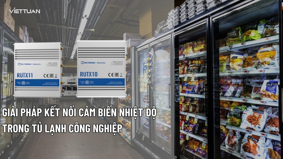Giải pháp kết nối cảm biến nhiệt độ trong tủ lạnh công nghiệp
