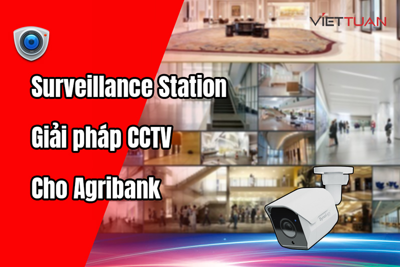 Tìm hiểu cách Synology nâng cấp hệ thống giám sát CCTV của ngân hàng Agribank