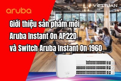 HPE Aruba Networking giới thiệu sản phẩm mới Aruba Instant On AP22D và bộ chuyển mạch Aruba Instant On 1960 để tối ưu hóa hiệu suất