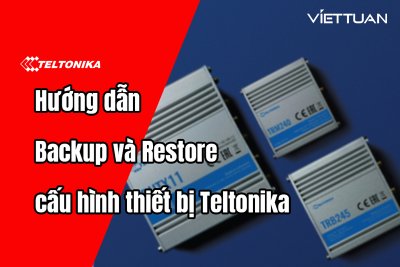 Hướng dẫn Backup và Restore cấu hình thiết bị Teltonika