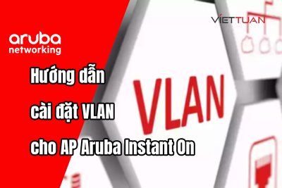 Hướng dẫn cài đặt VLAN cho thiết bị AP Aruba Instant On