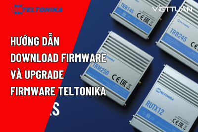 Hướng dẫn Download Firmware và Upgrade Firmware Teltonika