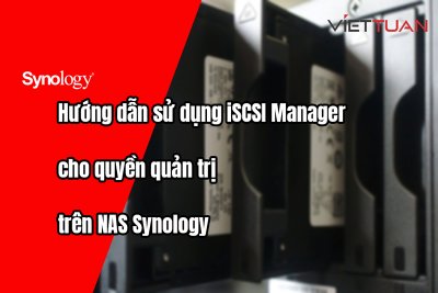 Hướng dẫn sử dụng iSCSI Manager cho quyền quản trị trên NAS Synology