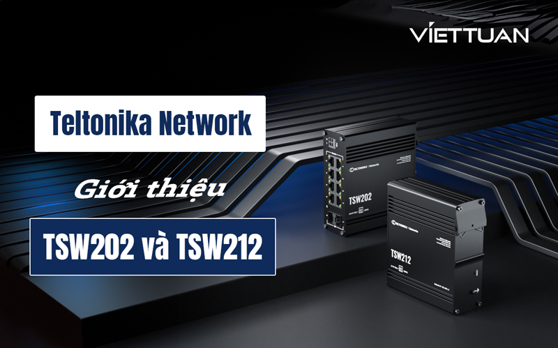 Những điều bạn cần biết về TSW202-TSW212 - 2 mẫu Switch Managed mới nhất vừa được Teltonika Networks ra mắt 