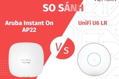 So sánh Aruba Instant On AP22 và UniFi U6 LR - Đâu là thiết bị Wifi tốt nhất cho doanh nghiệp 