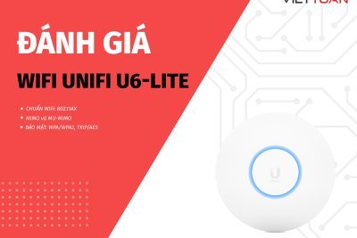 Đánh giá thiết bị phát Wifi Unifi U6-Lite - Liệu có phải là 1 nâng cấp đáng đầu tư?