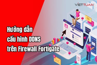 Hướng dẫn cấu hình DDNS trên thiết bị Firewall Fortigate