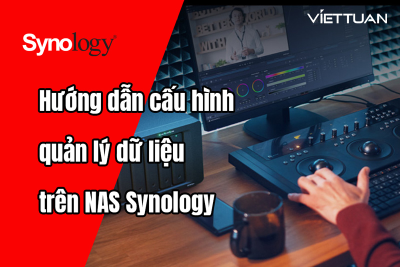 Hướng dẫn thiết lập quản lý dữ liệu trên NAS Synology