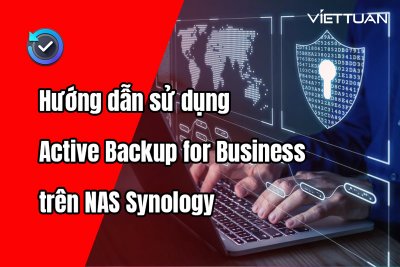 Hướng dẫn sử dụng Active Backup for Business trên NAS Synology