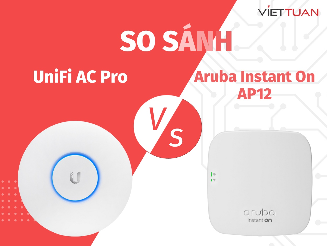 So sánh UniFi AC Pro và Aruba Instant On AP12 - Đâu là thiết bị Wifi trong nhà tốt nhất