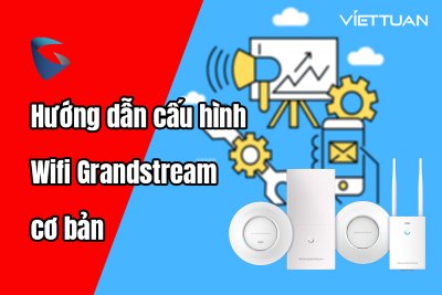 Hướng dẫn cấu hình Wifi Grandstream cơ bản