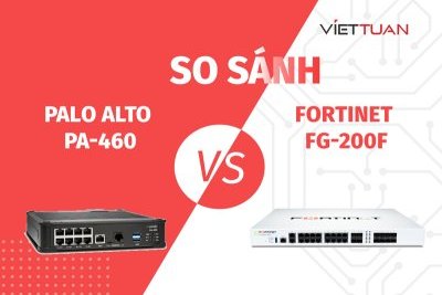 So sánh Firewall Palo Alto PA-460 và Fortinet FG-200F chi tiết từ A đến Z