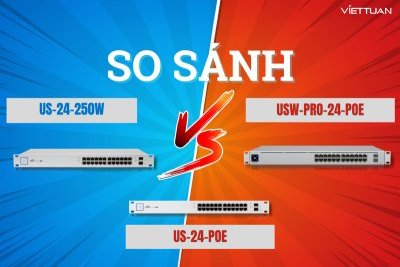 So sánh UniFi USW-Pro-24-PoE, USW-24-PoE và US-24-250W: Đâu là thiết bị chuyển mạch tốt nhất cho doanh nghiệp?