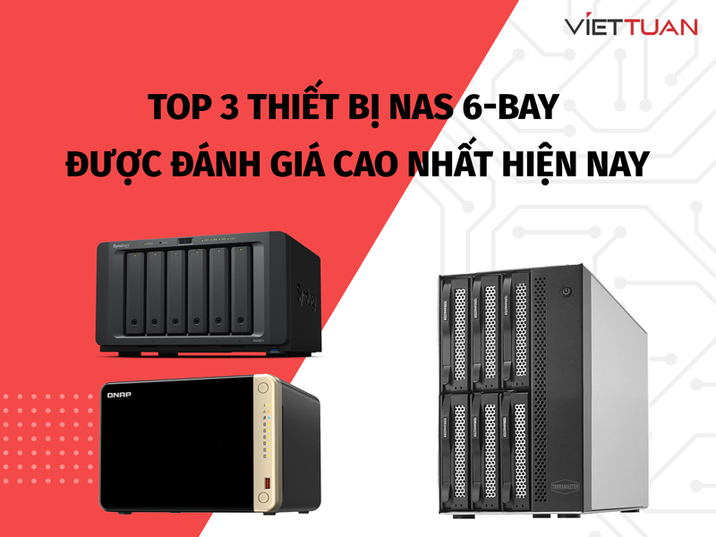 Top 3 thiết bị NAS 6-Bay được đánh giá cao nhất hiện nay