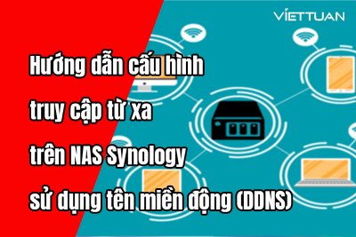 Hướng dẫn cấu hình truy cập từ xa trên NAS Synology sử dụng tên miền động (DDNS)