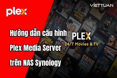 Hướng dẫn cấu hình Plex Media Server trên thiết bị NAS Synology