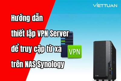 Hướng dẫn thiết lập VPN Server để truy cập từ xa trên thiết bị NAS Synology
