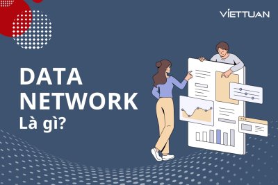Data Network là gì? Tổng hợp các thông tin về Mạng dữ liệu